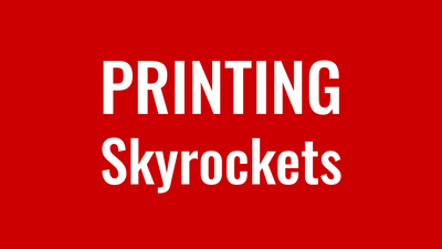 Printing Skyrockets